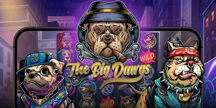 Strategi Jitu Mendapatkan Maxwin Besar Di The Big Dawgs

