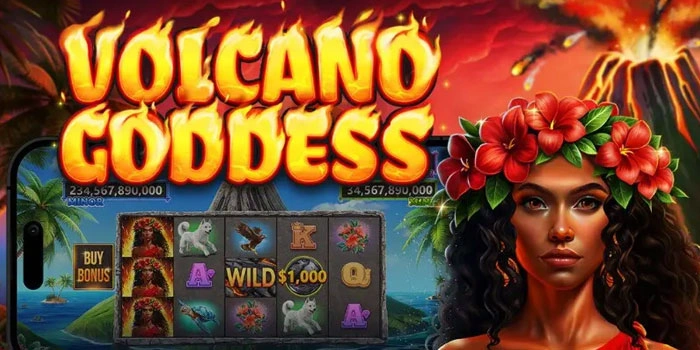 Kunci Bermain Untuk Menang Maxwin di Volcano Goddess
