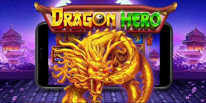 Wujudkan Impian Menang Besar Lewat Slot Dragon Hero