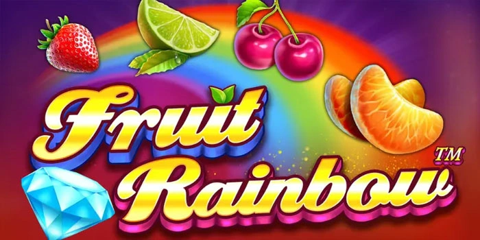 Strategi Slot Fruit Rainbow Profesional Agar Menang Besar