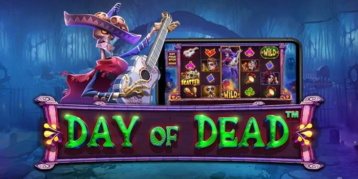 Cara Efektif Jackpot Besar Slot Day Of Dead Dengan Mudah